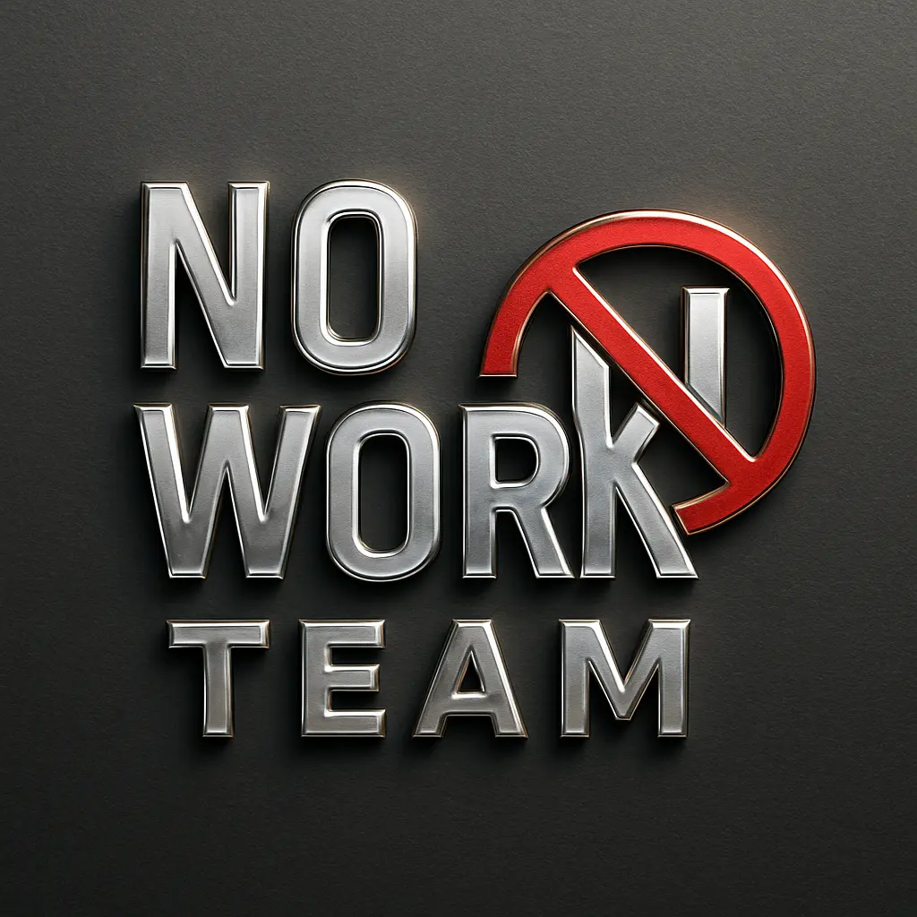 NO WORK TEAM